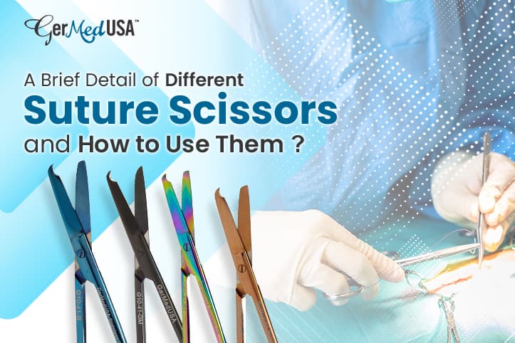 A Brief Detail Of Different Suture Scissors And How To Use Them