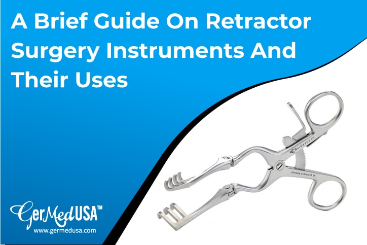 A Brief Guide On Retractor Surgery Instruments And Their Uses