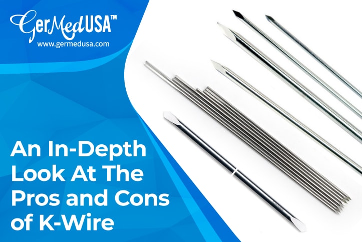 An In-Depth Look At The Pros and Cons of K-Wire