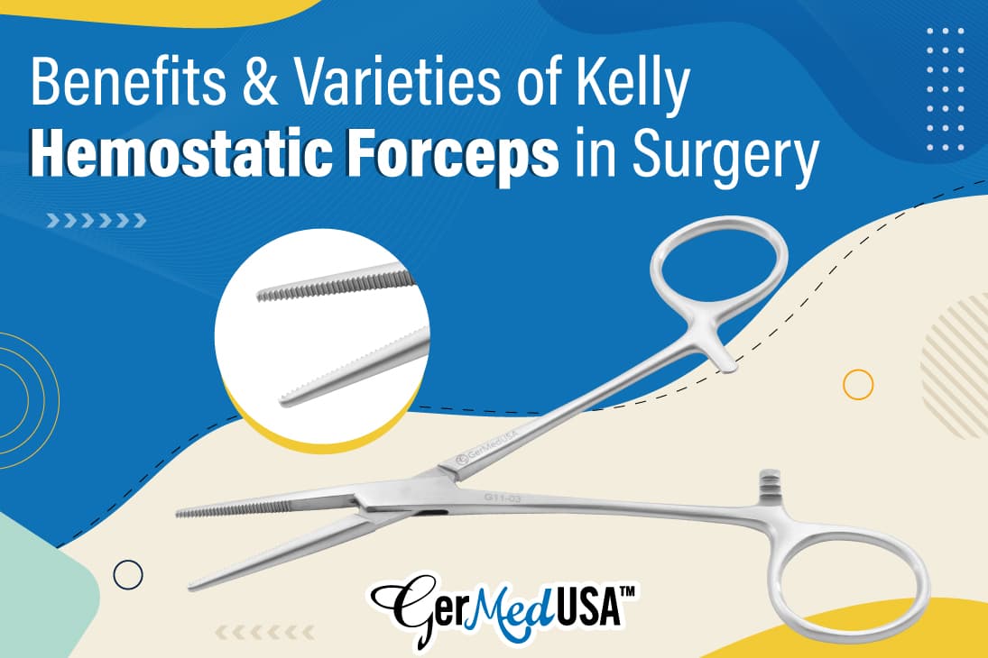 Benefits & Varieties of Kelly Hemostatic Forceps Used in Surgery