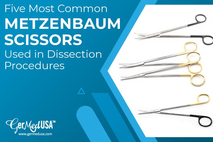 Five Most Common Metzenbaum Scissors Used in Dissection Procedures