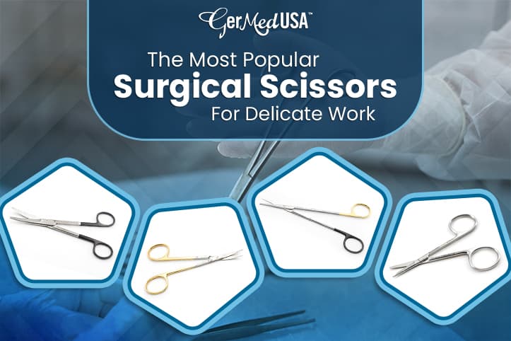 The Most Popular Surgical Scissors For Delicate Work
