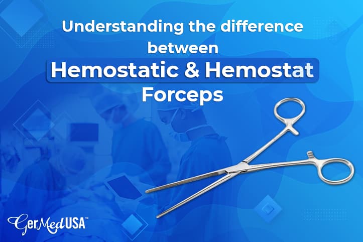 Understanding The Difference Between Hemostatic & Hemostat Forceps