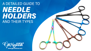 A Detailed Guide to Needle Holders and Their Types