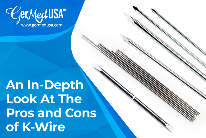 An In-Depth Look At The Pros and Cons of K-Wire