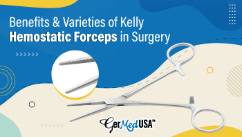 Benefits & Varieties of Kelly Hemostatic Forceps Used in Surgery