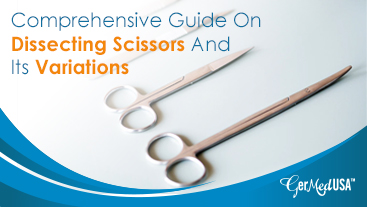 Comprehensive Guide On Dissecting Scissors And Its Variations