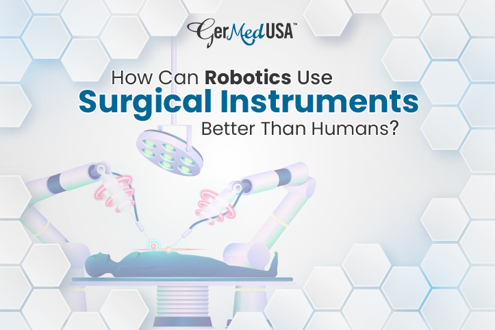 How Can Robotics Use Surgical Instruments Better Than Humans?
