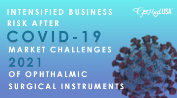Intensified Business Risk After COVID-19: Market Challenges 2021 of Ophthalmic Surgical Instruments